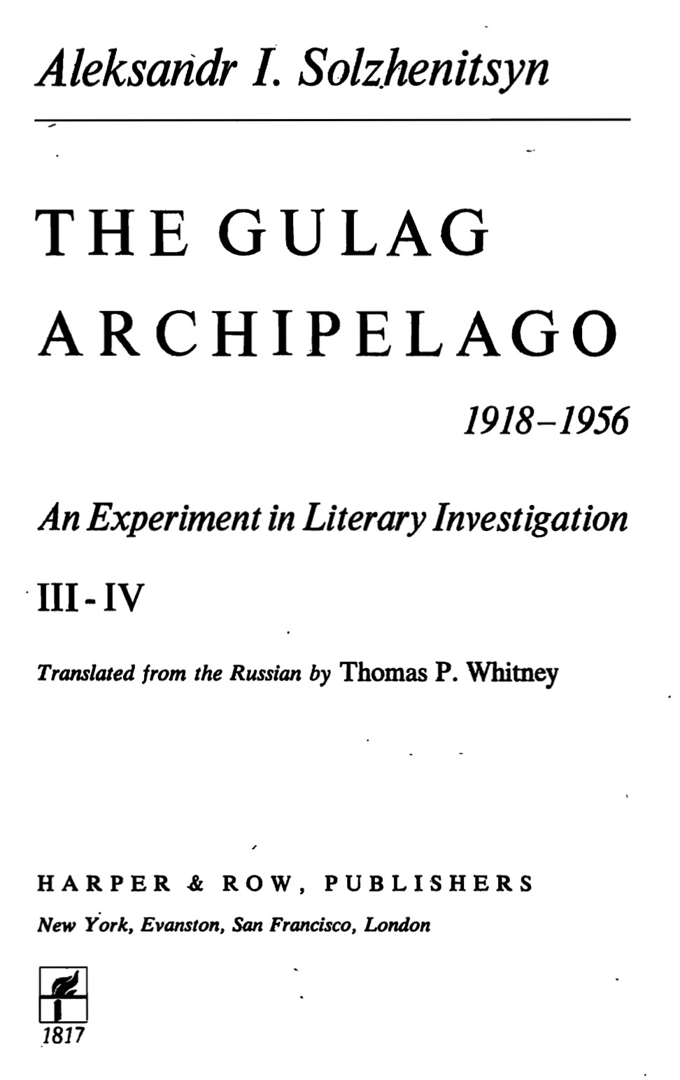 The Gulag Archipelago - 1918-1956 - Volume III-IV (1973) by Aleksandr I. Solzhenitsyn